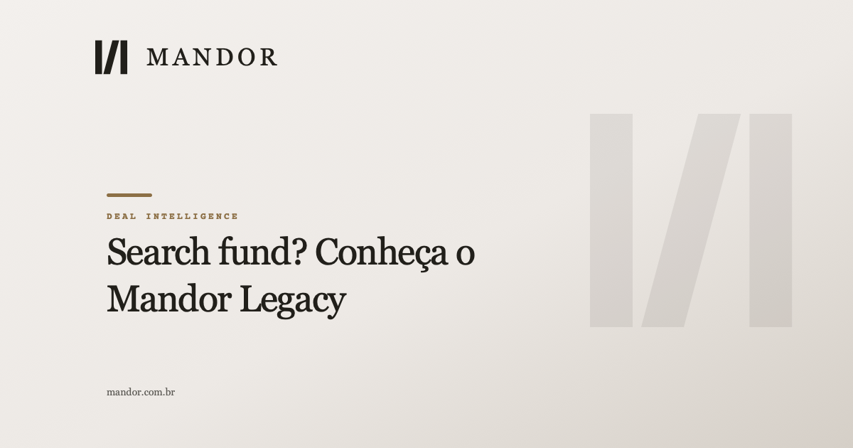 O que um search fund procura, o Mandor Legacy encontra