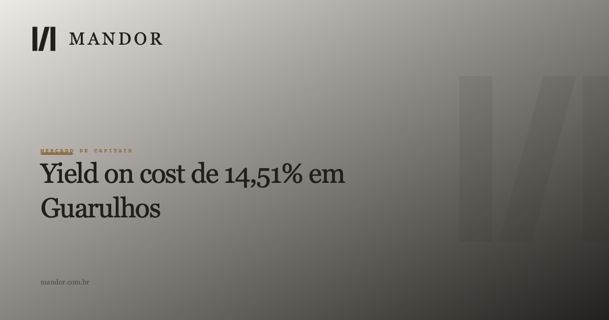 TRX investe R$ 1,435 bilhão em Guarulhos com yield on cost de 14,51%, e o número vira régua para real assets